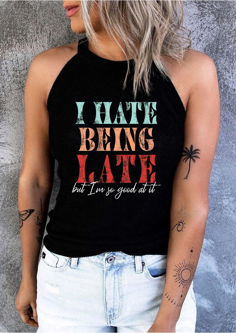 

I Hate Being Late But I' So Good At It Camisole, Black, SCM000125