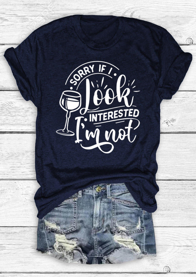 

Sorry If I Look Interested I'm Not T-Shirt Tee - Navy Blue, 527504