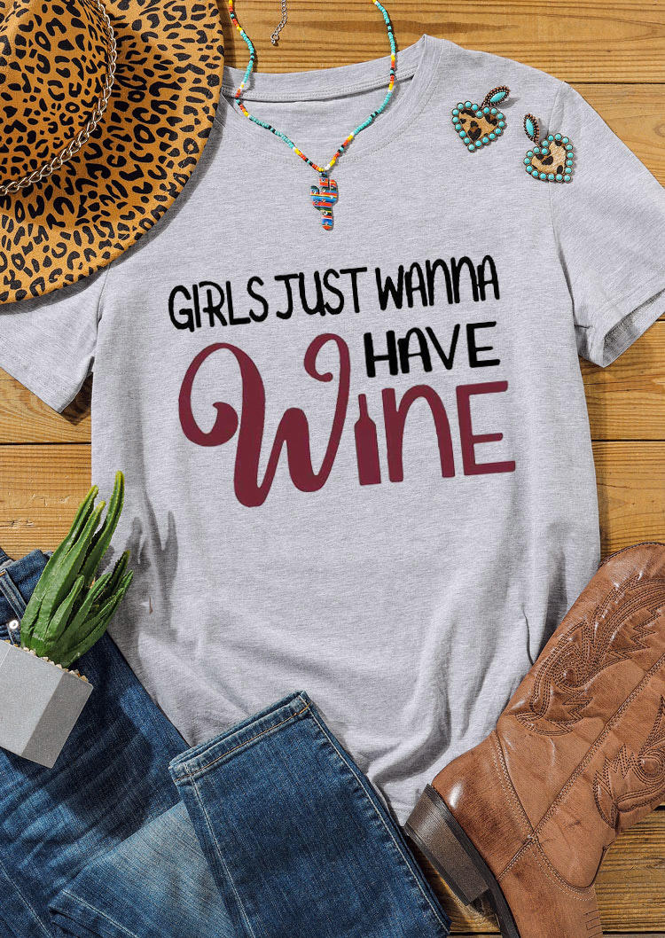 

Girls Just Wanna Have Wine T-Shirt Tee - Gray, 527913