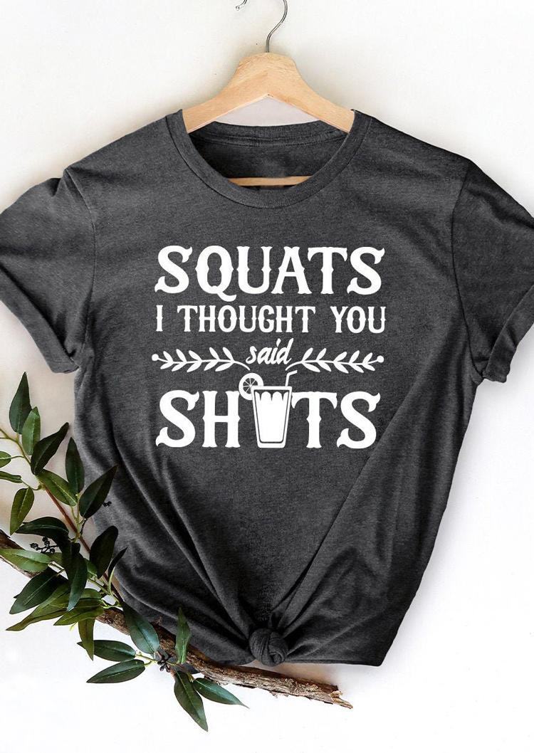 

Squats I Thought You Shots T-Shirt Tee - Dark Grey, 528070