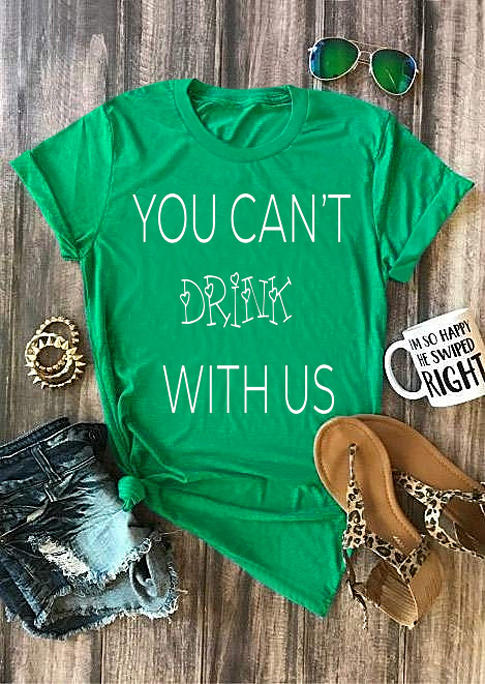 

You Can't Drink With Us T-Shirt Tee - Green, 528023