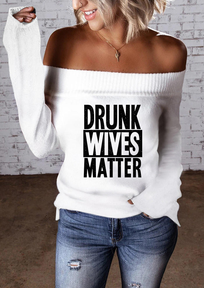 

Drunk Wives Matter Off Shoulder Sweater - White, 527179