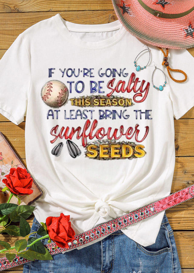 

If You're Going To Be Salty Baseball Sunflower T-Shirt Tee - White, 528385