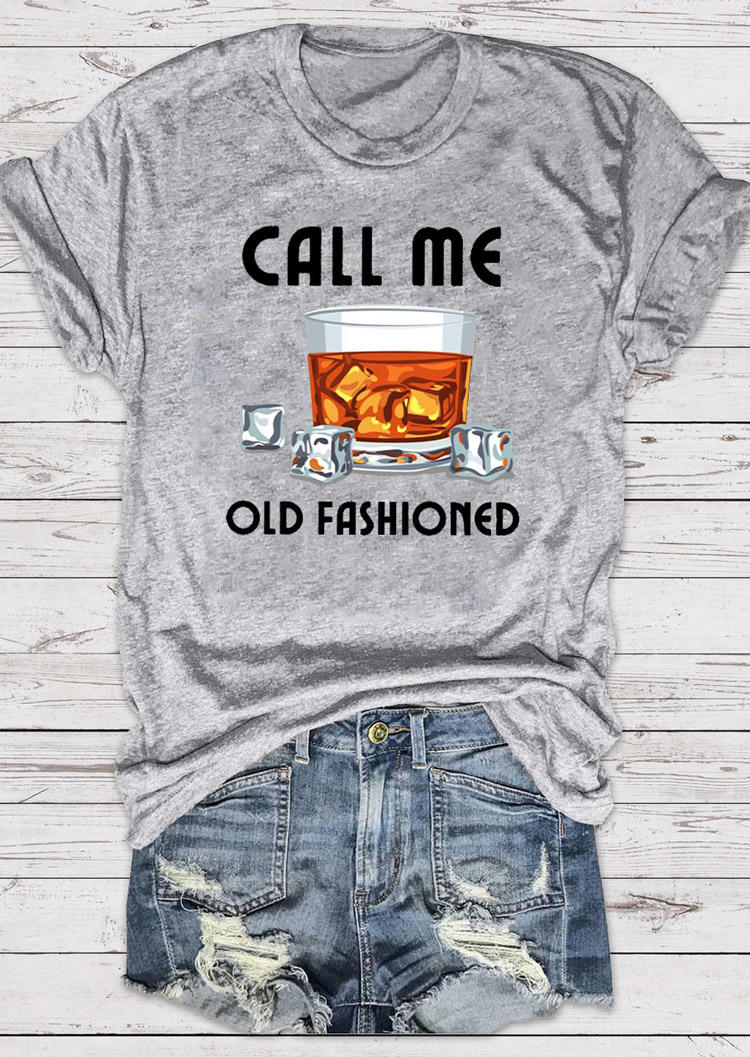 

Call Me Old Fashioned Drink T-Shirt Tee - Gray, 528435
