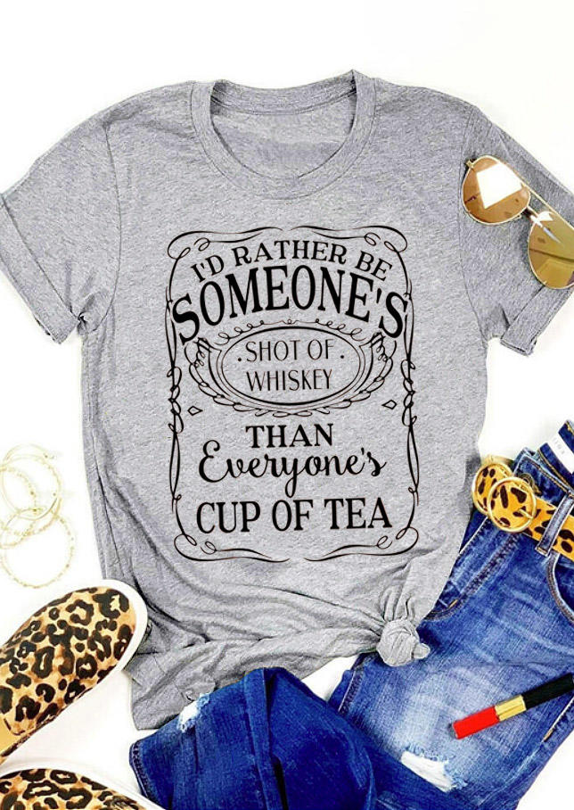 

I'd Rather Be Someone's Shot Of Whiskey T-Shirt Tee - Light Grey, 528438