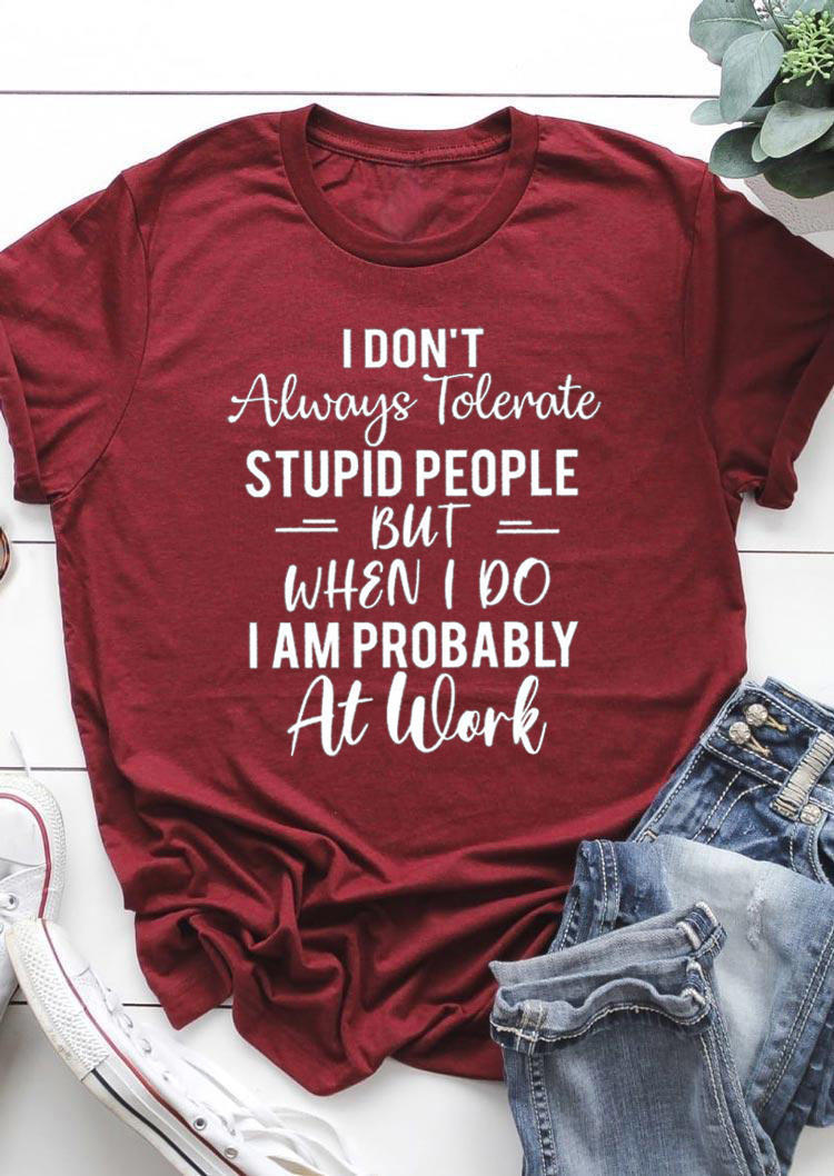 

I Don't Always Tolerate O-Neck T-Shirt Tee - Burgundy, 528483