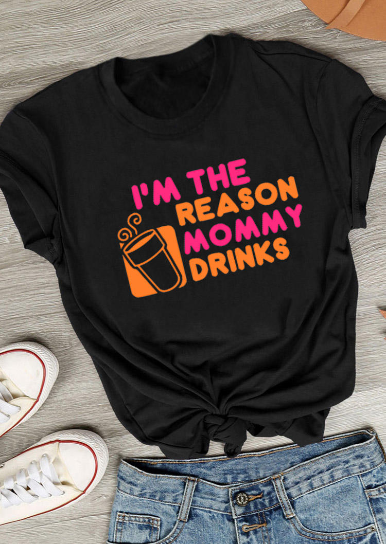 

I' The Reason Mommy Drinks T-Shirt Tee - Black, 528700