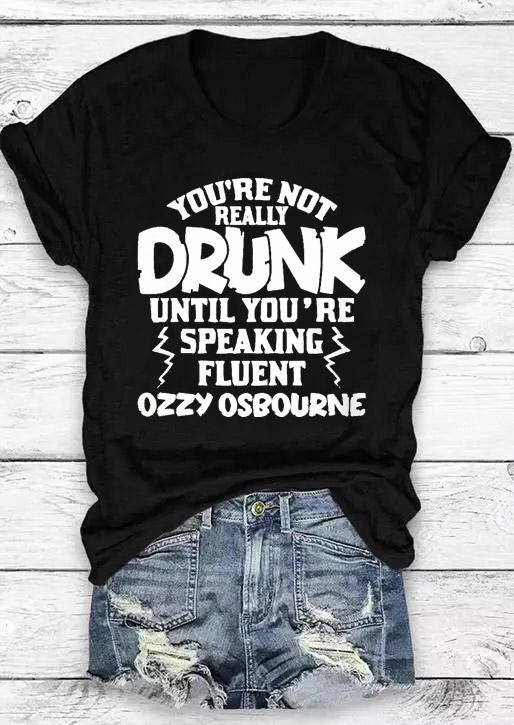 

You're Not Really Drunk T-Shirt Tee - Black, 528648