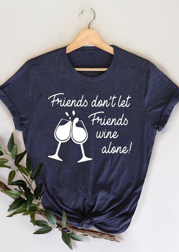 

Friends Don't Let Friends Wine Alone T-Shirt Tee - Navy Blue, 528654