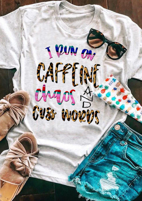 

I Run On Caffeine Chaos And Cuss Words T-Shirt Tee - Light Grey, 528672