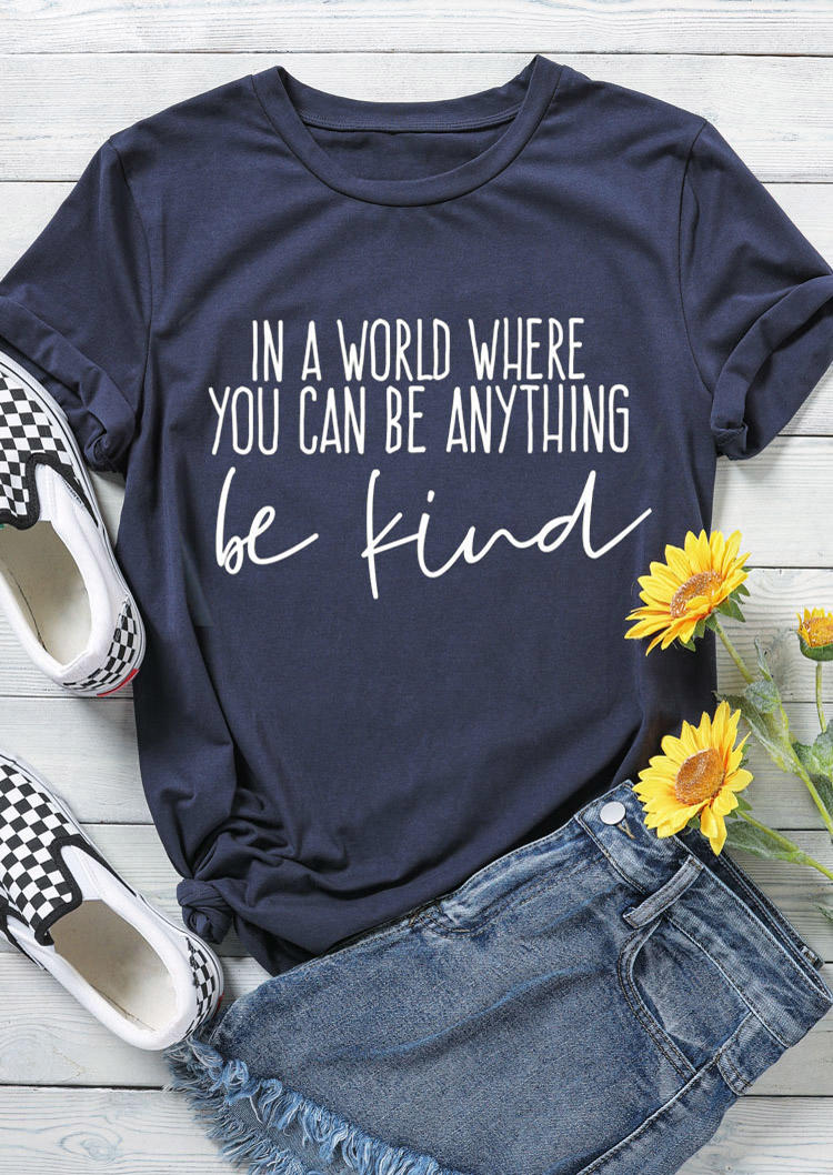 

In A World Where You Can Be Anything Be Kind T-Shirt Tee - Navy Blue, 528882