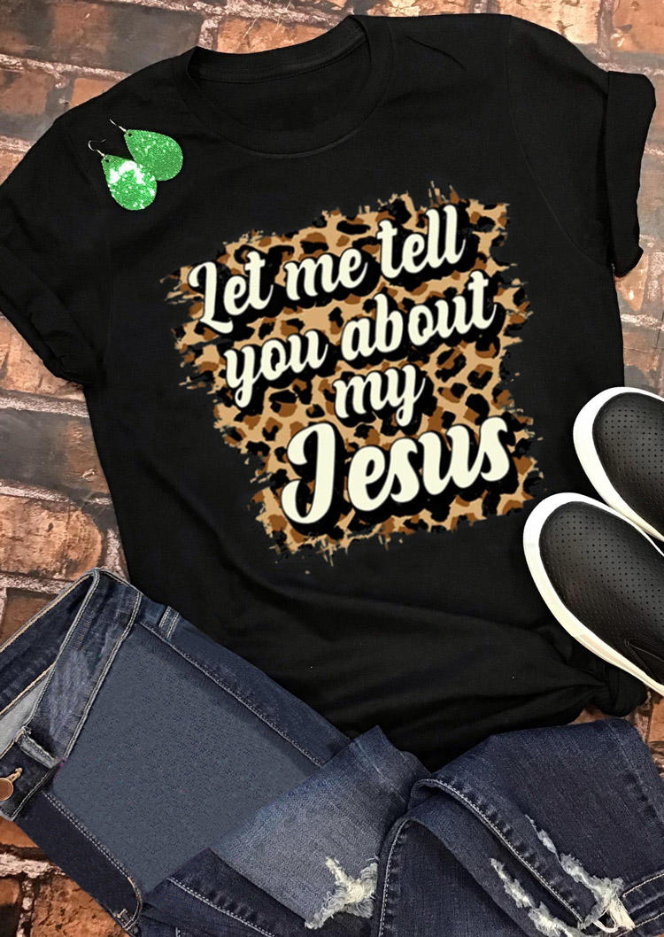 

Let Me Tell You About My Jesus Leopard T-Shirt Tee - Black, 528961