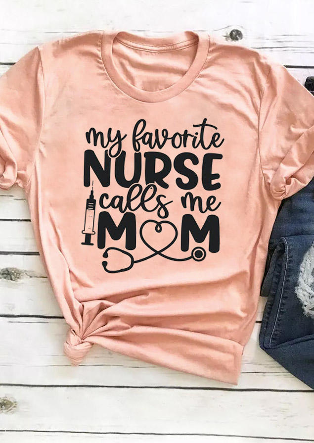

My Favorite Nurse Calls Me Mom T-Shirt Tee - Pink, 528442