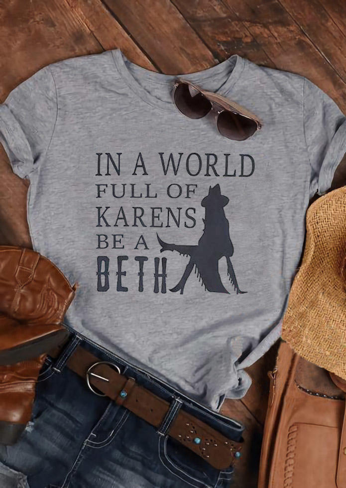 In A World Full Of Karens Be A Beth T-Shirt Tee - Gray