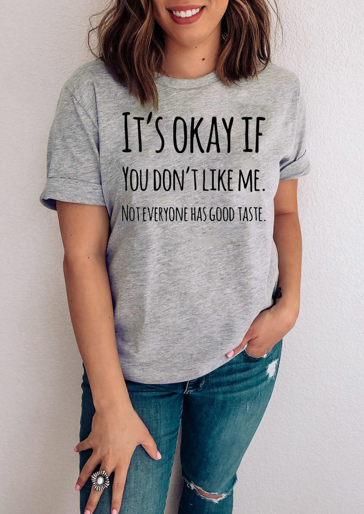 It's Okay If You Don't Like Me T-Shirt Tee - Gray