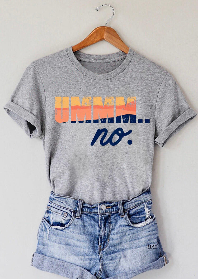 

Ummm No O-Neck T-Shirt Tee - Gray, 529155