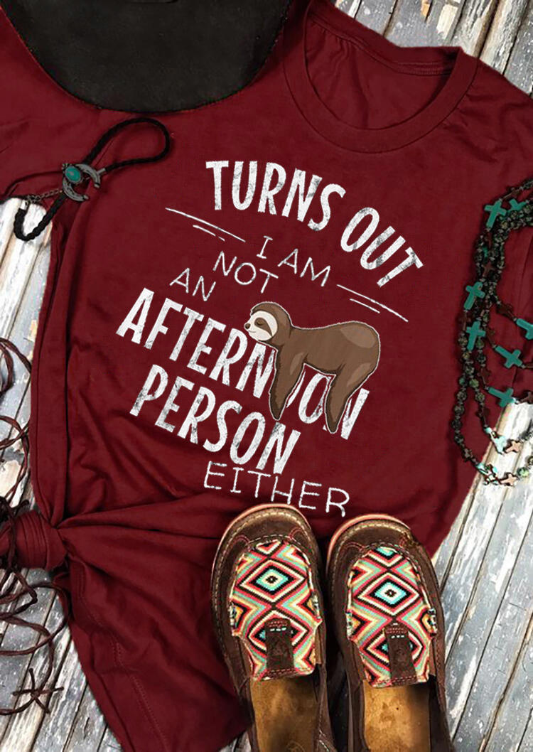 I Am Not An Afternoon Person Either T-Shirt Tee - Burgundy