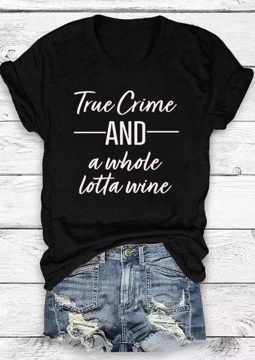

True Crime And A Whole Lotta Wine T-Shirt Tee - Black, 529181