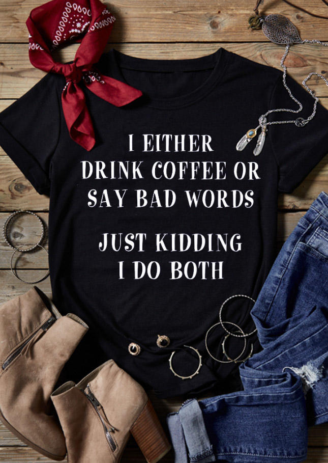 

I Either Drink Coffee T-Shirt Tee - Black, 529463