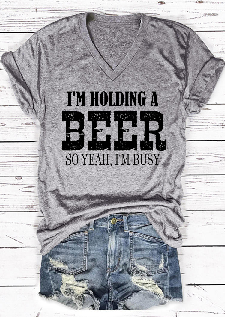 

I' Holding A Beer So Yeah I' Busy V-Neck T-Shirt Tee - Gray, 529464