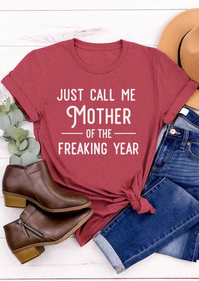 

Just Call Me Mother Of The Freaking Year T-Shirt Tee - Brick Red, 529493