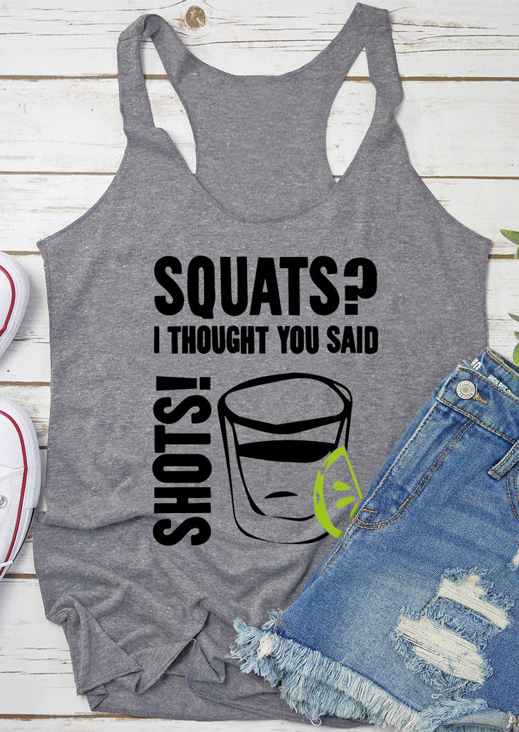 

Squats I Thought You Said Shots Racerback Tank - Gray, 529177