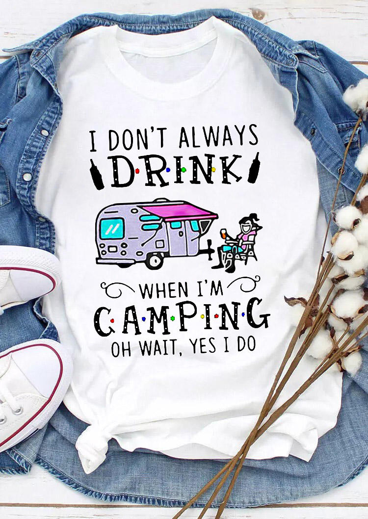 

I Don't Always Drink When I' Camping T-Shirt Tee - White, 529691