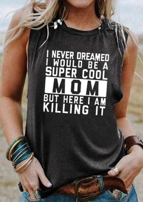 

I Never Dreamed I Would Be A Super Cool Mom But Here I Am Killing It Tank - Dark Grey, 527478