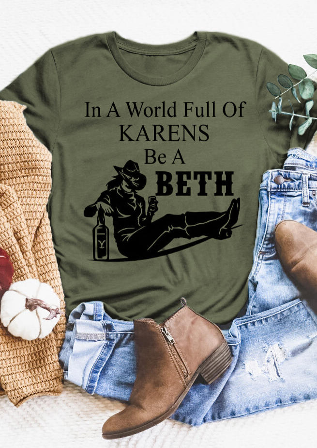 

In A World Full Of Karens Be A Beth T-Shirt Tee - Army Green, 529627