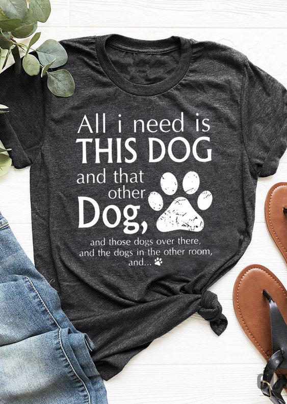 

All I Need Is This Dog And That Other Dog Paw T-Shirt Tee - Dark Grey, 530664