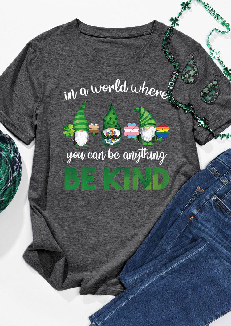 

St. Patrick' Day In A World Where You Can Be Anything Be Kind Lucky Shamrock Gnomies T-Shirt Tee - Dark Grey, 529702