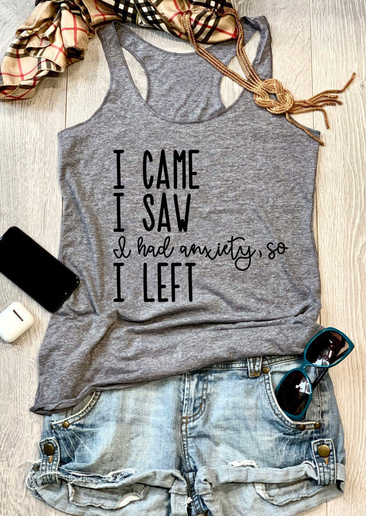 

I Came I Saw I Had Anxiety So I Left Racerback Tank - Gray, 530966