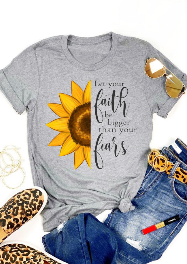

Let Your Faith Be Bigger Than Your Fears Sunflower T-Shirt Tee - Gray, 530955