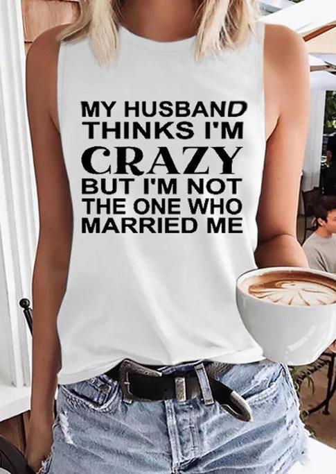 

My Husband Thinks I'm Crazy Tank - White, 531190