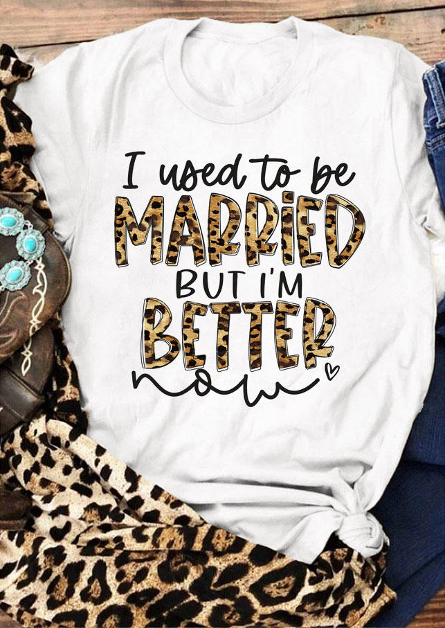 

I Used To Be Married But I' Better Now T-Shirt Tee - White, 531831