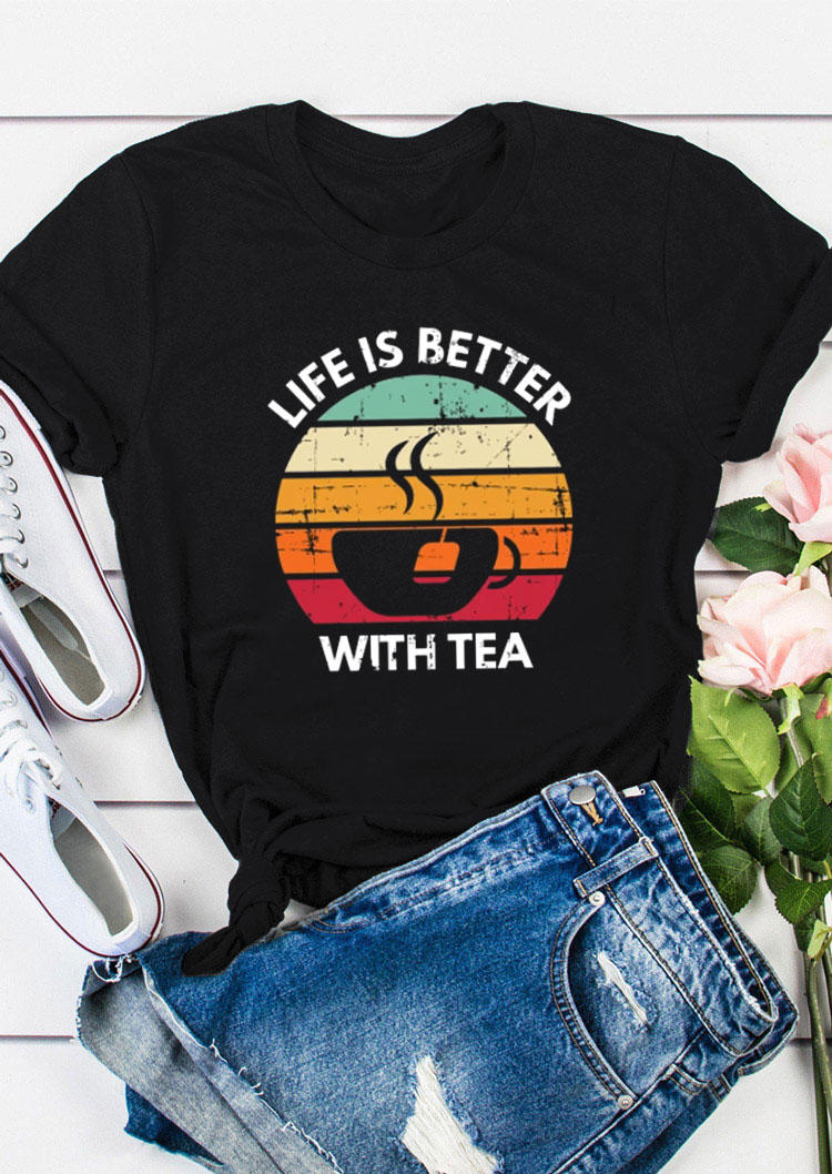 

Life Is Better With Tea T-Shirt Tee - Black, 531845