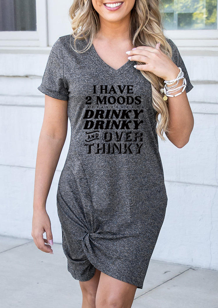 I Have 2 Moods Drinky Drinky And Over Thinky Twist Mini Dress - Gray