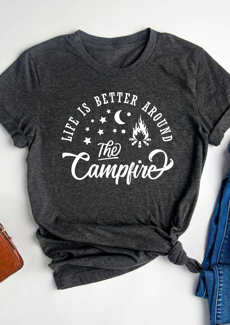 

Life Is Better Around The Campfire T-Shirt Tee - Dark Grey, 532119