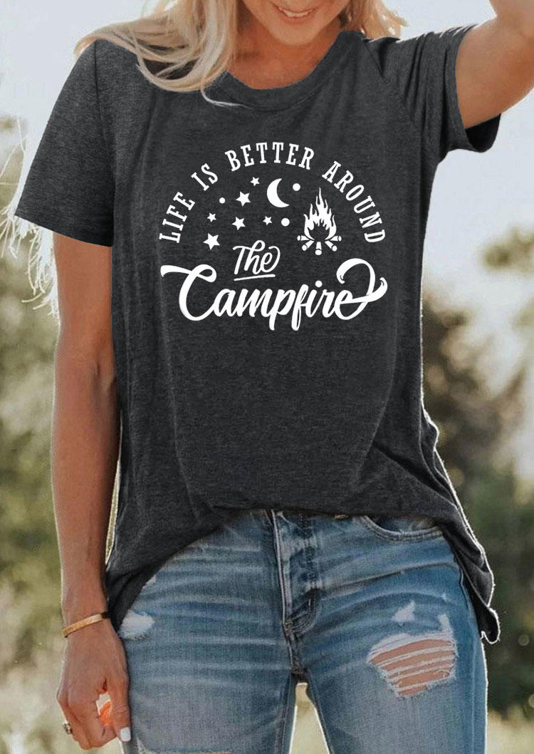 Life Is Better Around The Campfire T-Shirt Tee - Dark Grey