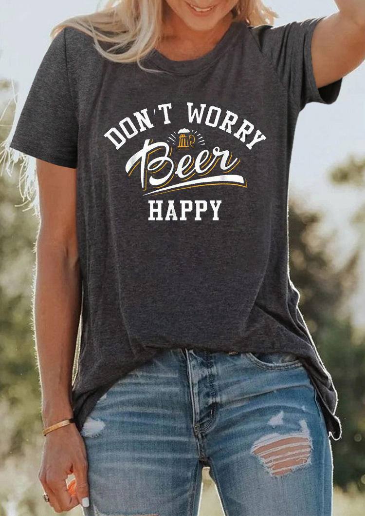 Don't Worry Beer Happy T-Shirt Tee - Dark Grey