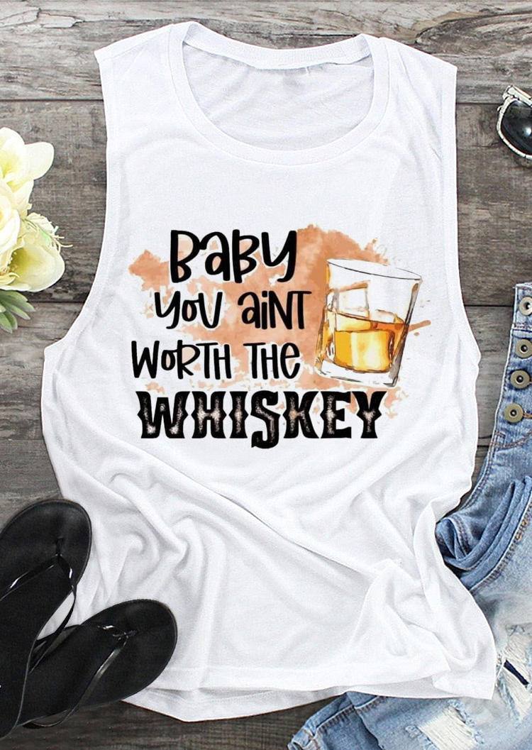 

Baby You Ain't Worth The Whiskey Tank - White, 532430