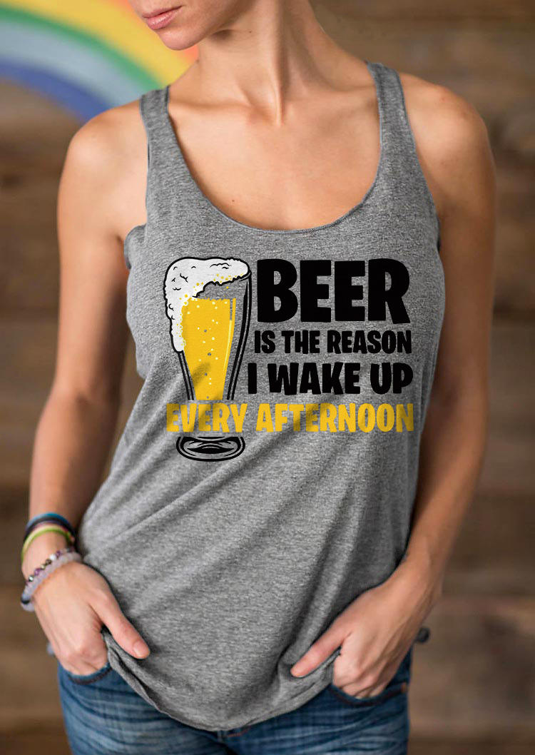 Beer Is The Reason I Wake Up Every Afternoon Racerback Tank - Gray