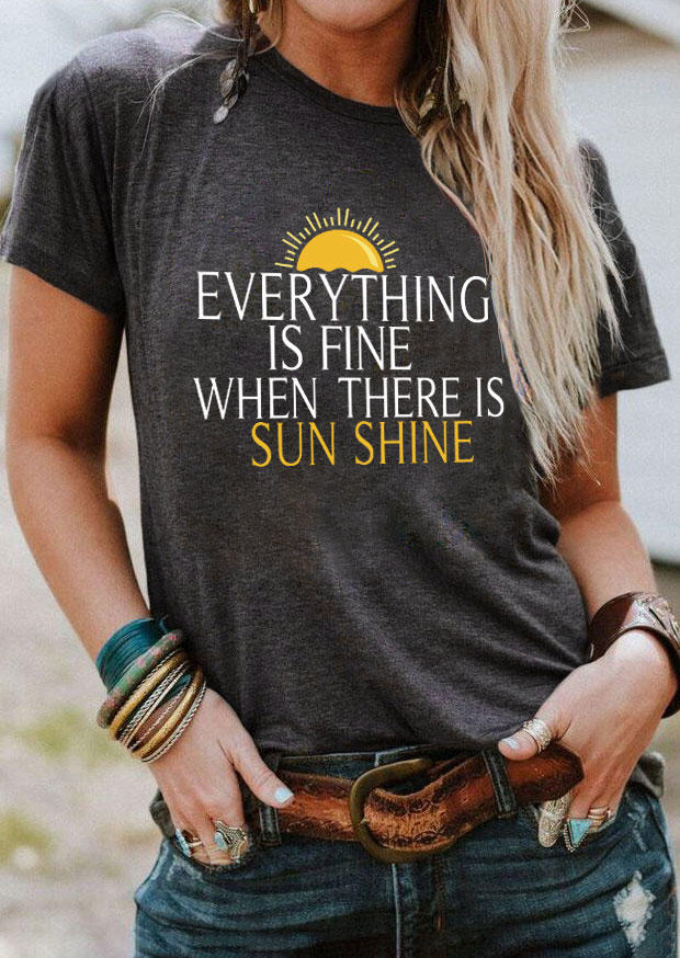 

Everything Is Fine When There Is Sunshine T-Shirt Tee - Dark Grey, 532414