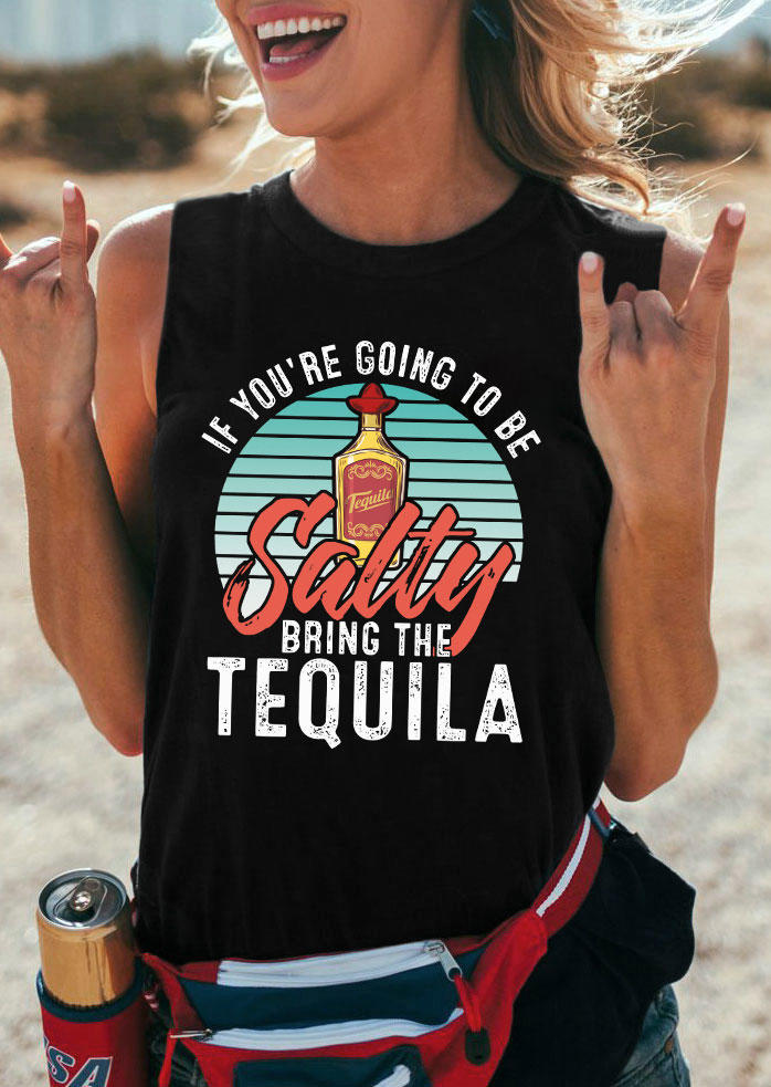 

If You're Going To Be Salty Bring The Tequila Tank - Black, 533200