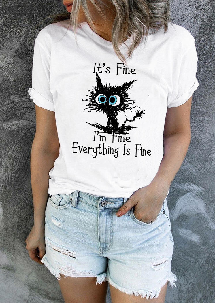 

It's Fine I' Fine Everything Is Fine Cat T-Shirt Tee - White, 533376