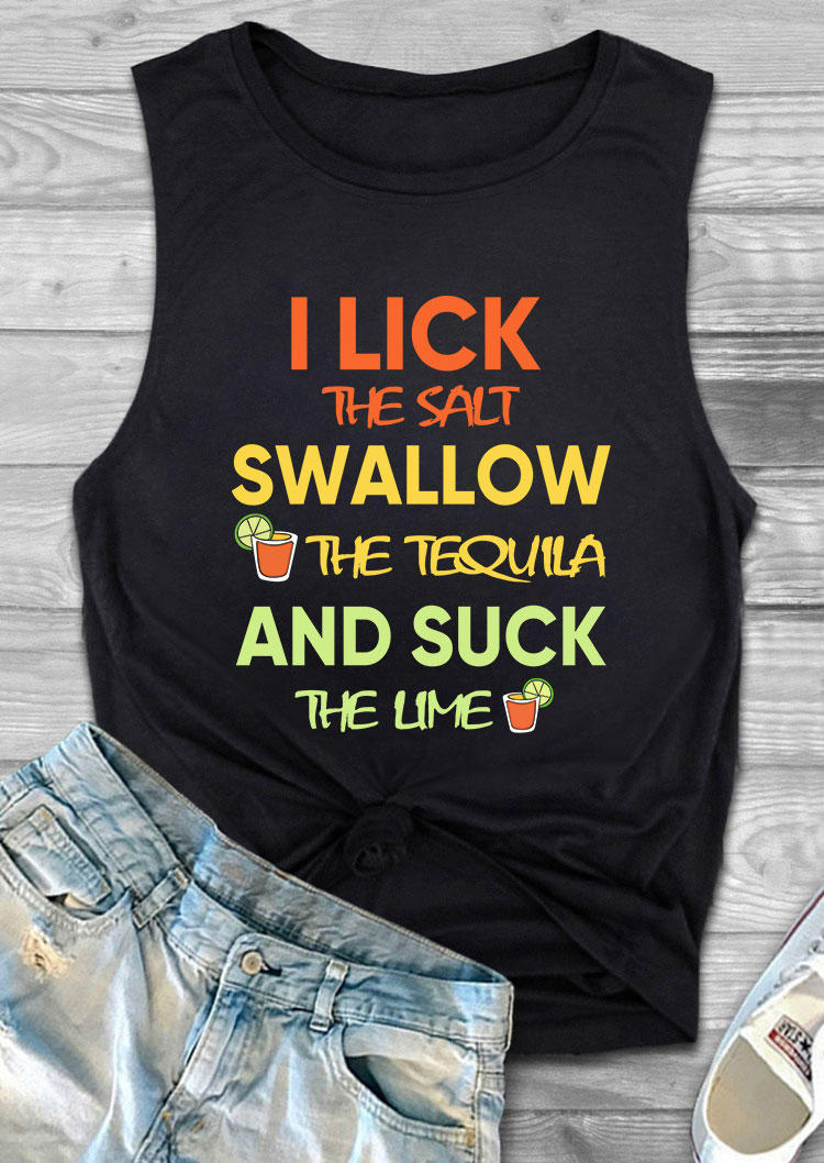 

I Lick The Salt Swallow The Tequila And Suck The Lime Tank - Black, 533651