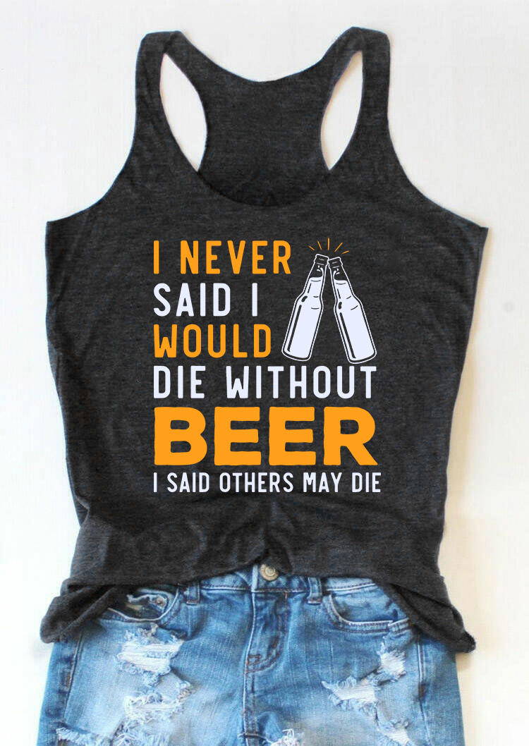 

I Never Said I Would Die Without Beer Racerback Tank - Dark Grey, 533677