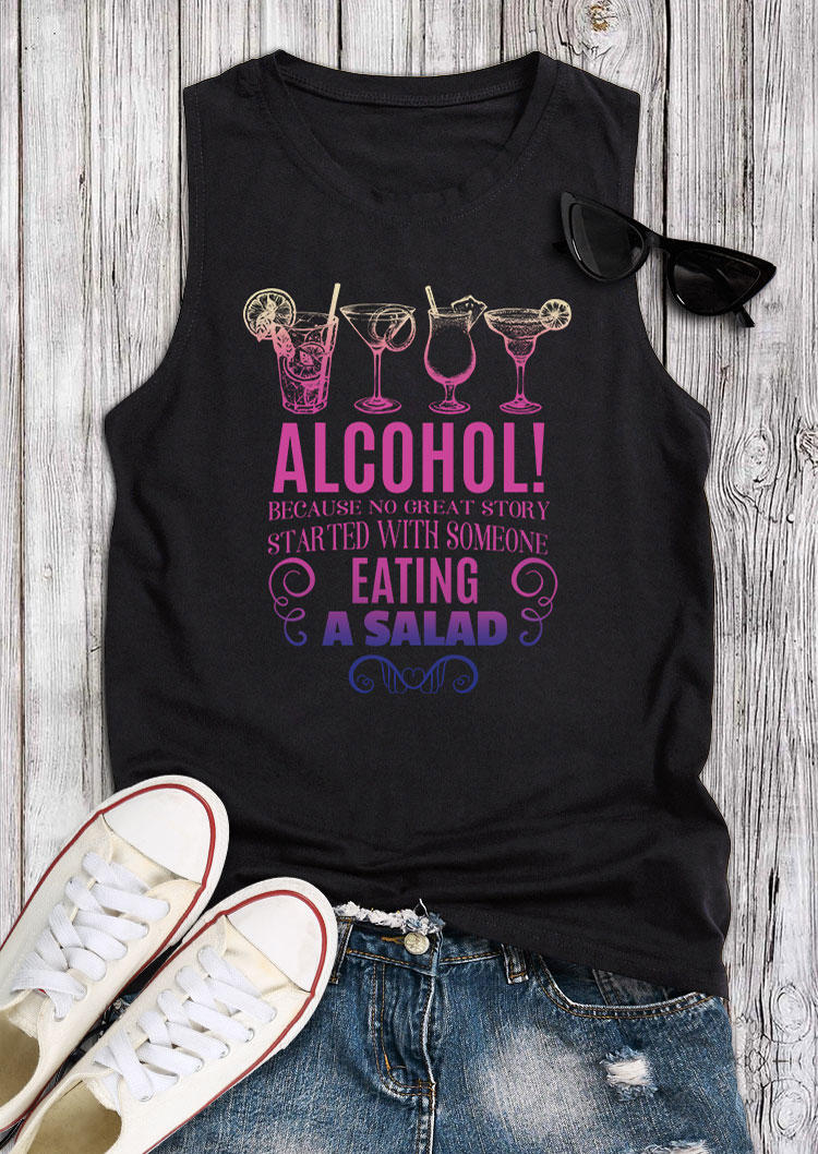 

Alcohol Because No Great Story Started With Someone Eating A Salad Tank - Black, 533748