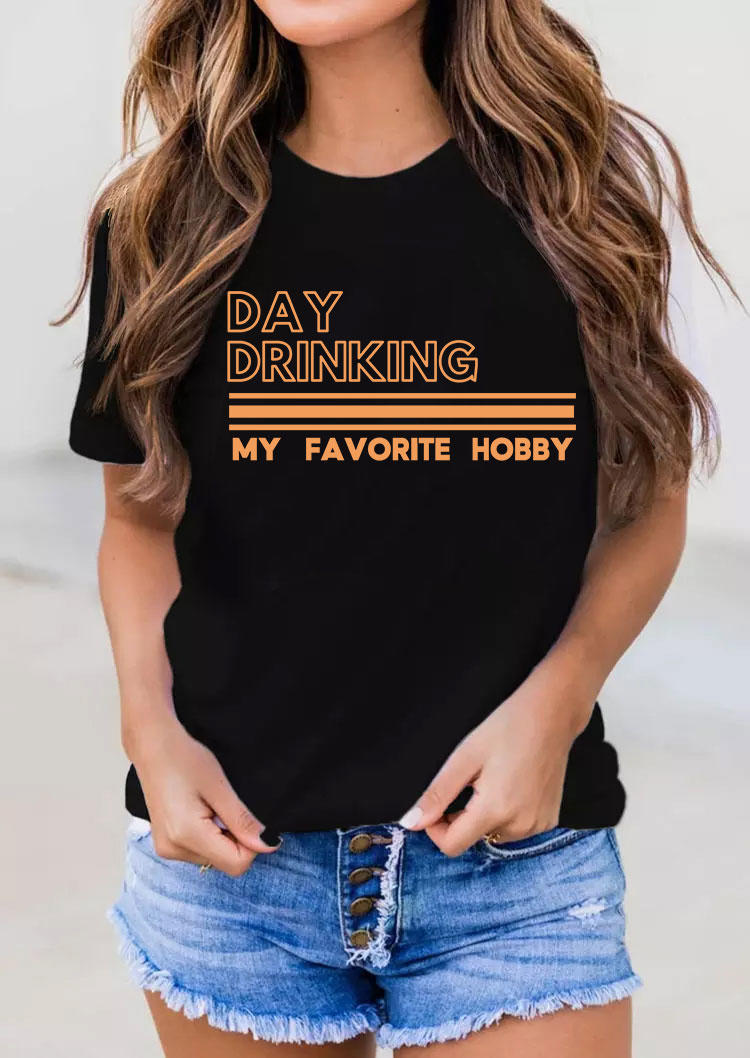 

Day Drinking My Favorite Hobby T-Shirt Tee - Black, 534021