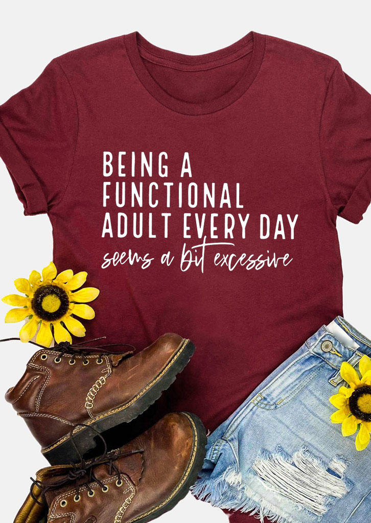 

Being A Functional Adult Everyday Seems A Bit Excessive T-Shirt Tee - Burgundy, 534320